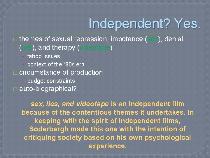 Independent? Yes. � themes of sexual repression, impotence (sex), denial, (lies), and therapy (videotape)