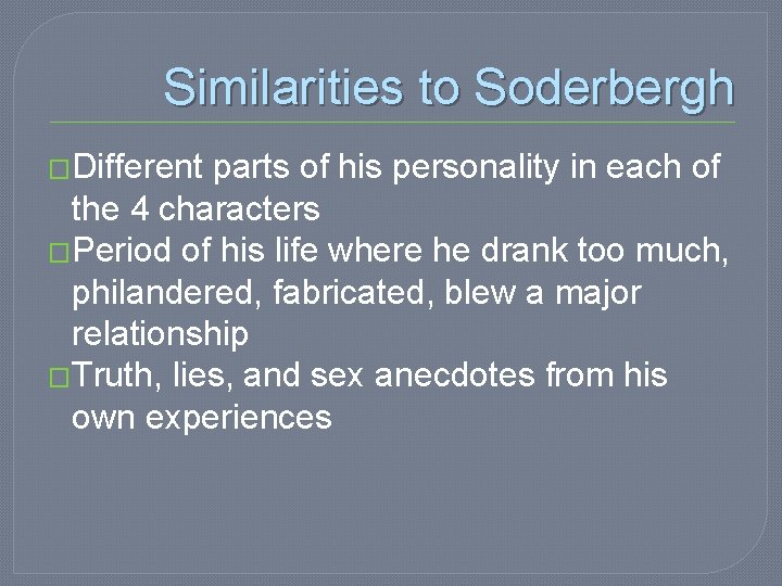 Similarities to Soderbergh �Different parts of his personality in each of the 4 characters