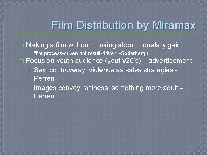 Film Distribution by Miramax � Making a film without thinking about monetary gain •