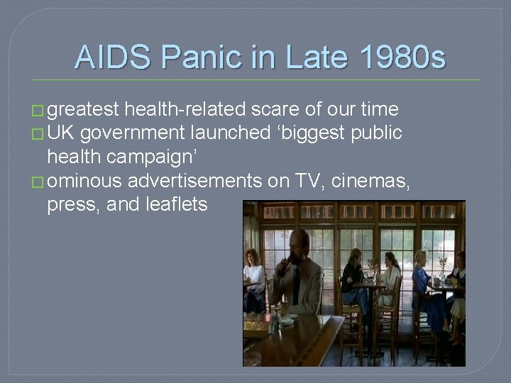 AIDS Panic in Late 1980 s � greatest health-related scare of our time �