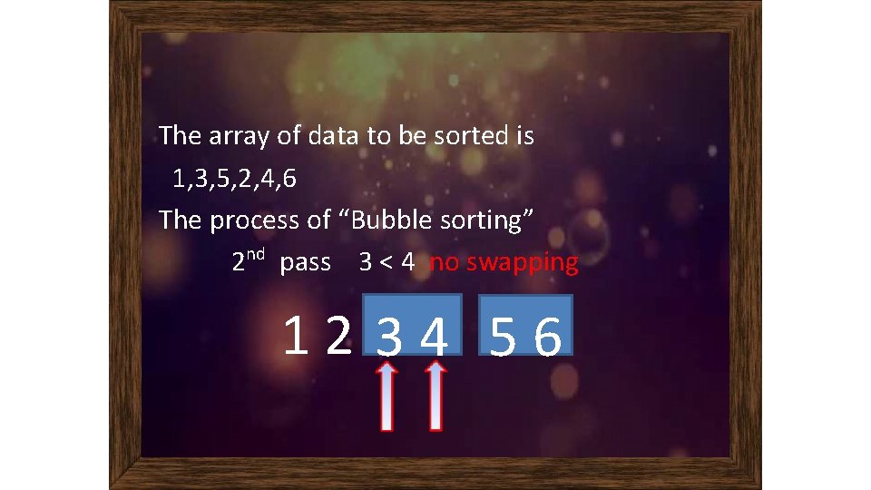 The array of data to be sorted is 1, 3, 5, 2, 4, 6