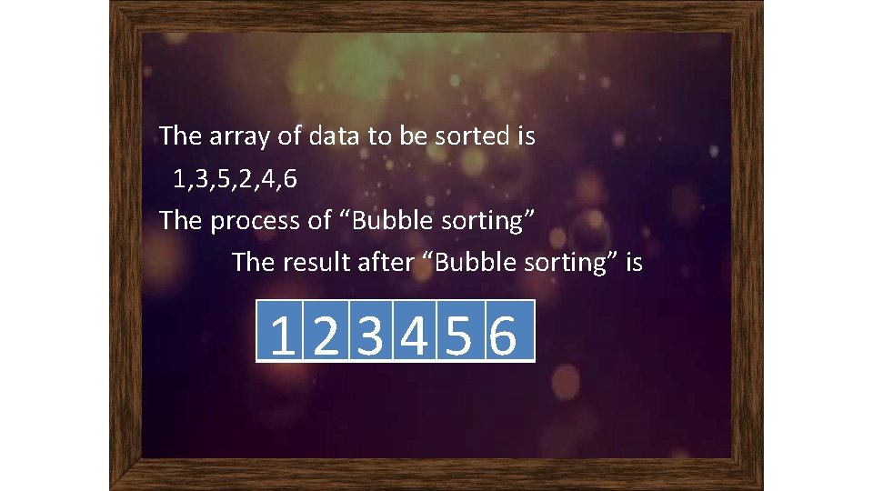 The array of data to be sorted is 1, 3, 5, 2, 4, 6