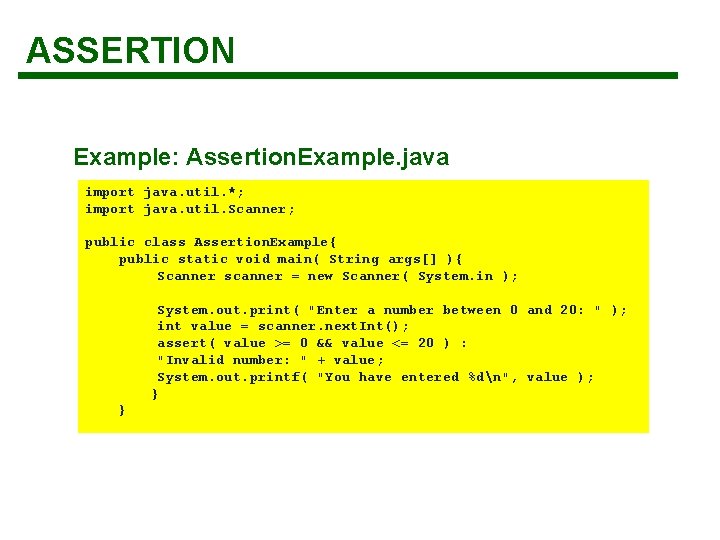 ASSERTION Example: Assertion. Example. java import java. util. *; import java. util. Scanner; public