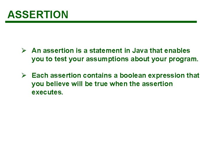ASSERTION Ø An assertion is a statement in Java that enables you to test