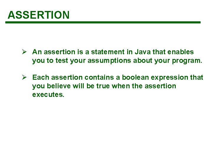 ASSERTION Ø An assertion is a statement in Java that enables you to test ASSERTION Ø An assertion is a statement in Java that enables you to test