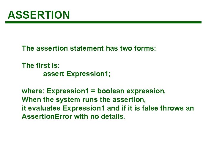ASSERTION The assertion statement has two forms: The first is: assert Expression 1; where: ASSERTION The assertion statement has two forms: The first is: assert Expression 1; where: