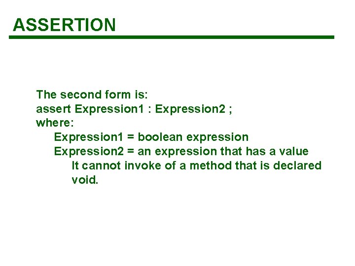 ASSERTION The second form is: assert Expression 1 : Expression 2 ; where: Expression ASSERTION The second form is: assert Expression 1 : Expression 2 ; where: Expression