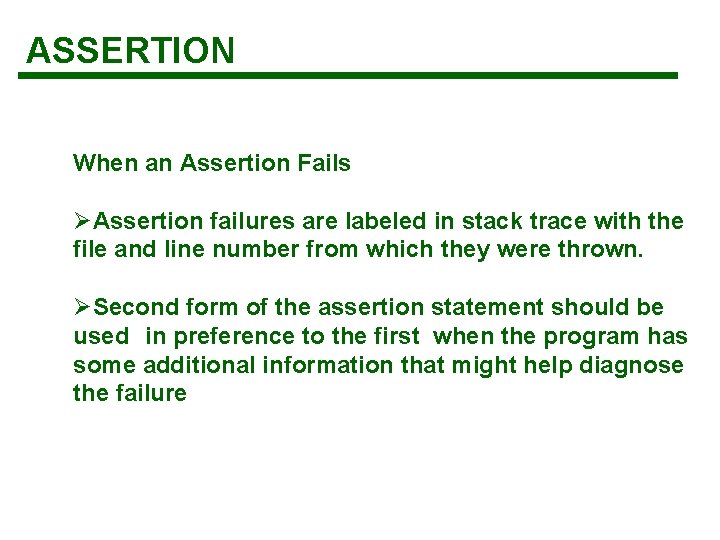 ASSERTION When an Assertion Fails ØAssertion failures are labeled in stack trace with the