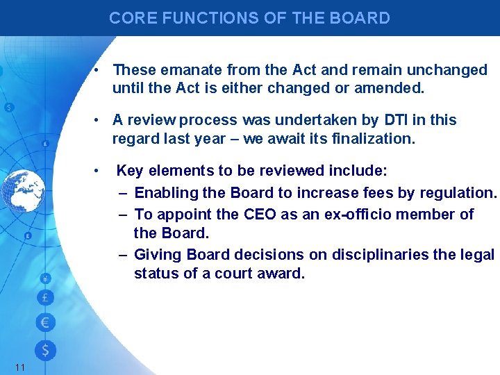 CORE FUNCTIONS OF THE BOARD • These emanate from the Act and remain unchanged