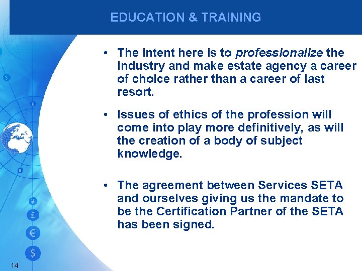 EDUCATION & TRAINING • The intent here is to professionalize the industry and make