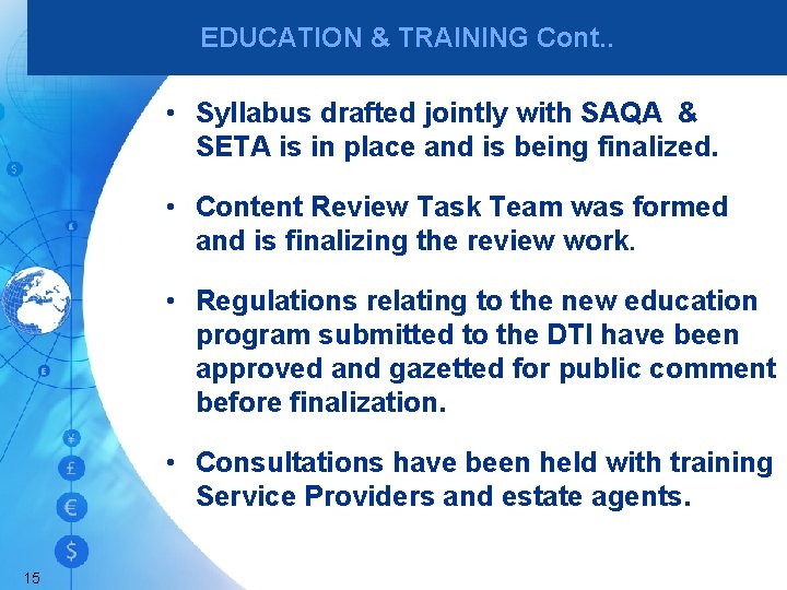 EDUCATION & TRAINING Cont. . • Syllabus drafted jointly with SAQA & SETA is