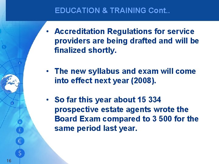 EDUCATION & TRAINING Cont. . • Accreditation Regulations for service providers are being drafted