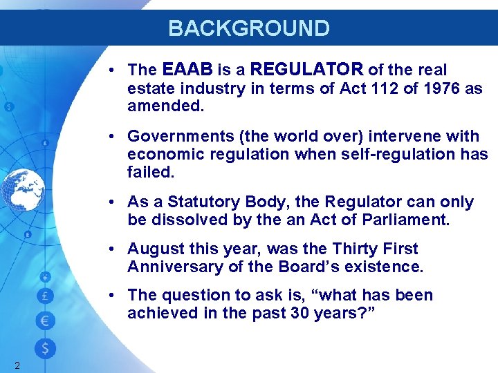 BACKGROUND • The EAAB is a REGULATOR of the real estate industry in terms