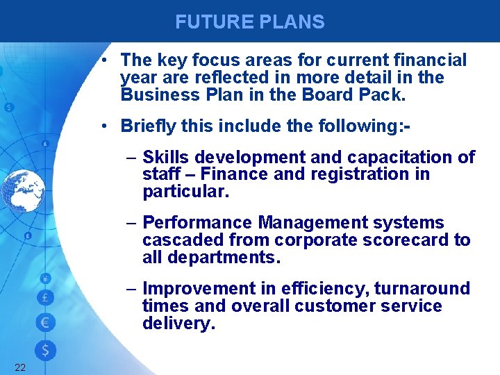 FUTURE PLANS • The key focus areas for current financial year are reflected in