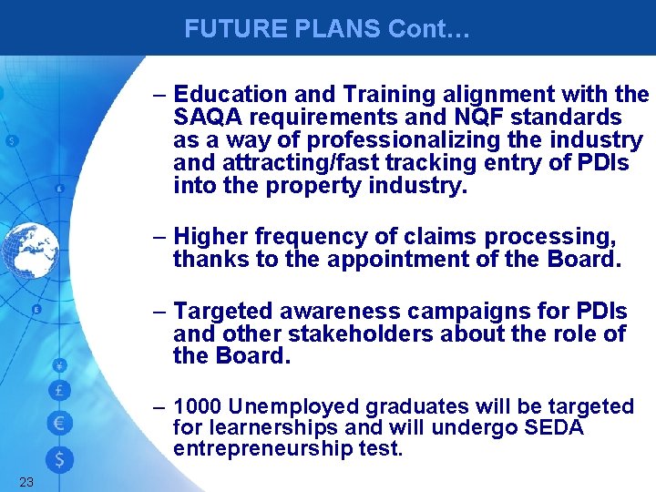 FUTURE PLANS Cont… – Education and Training alignment with the SAQA requirements and NQF
