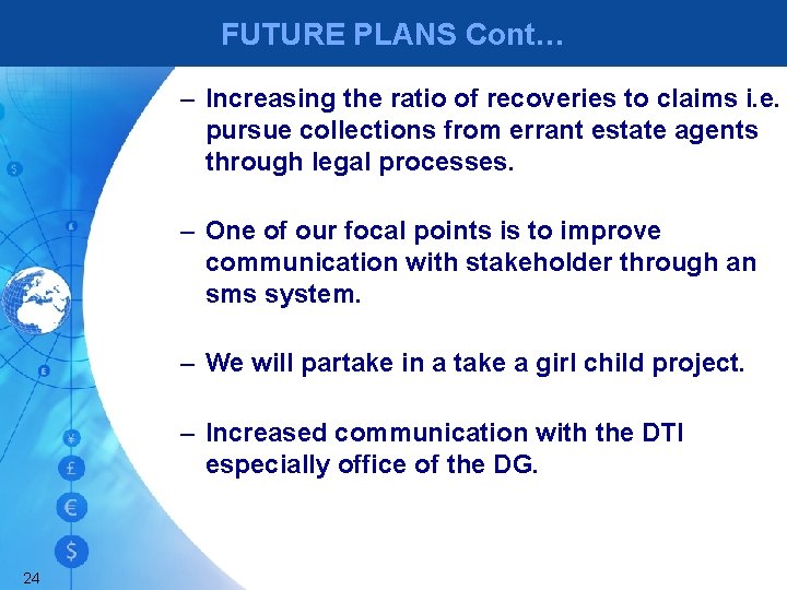 FUTURE PLANS Cont… – Increasing the ratio of recoveries to claims i. e. pursue