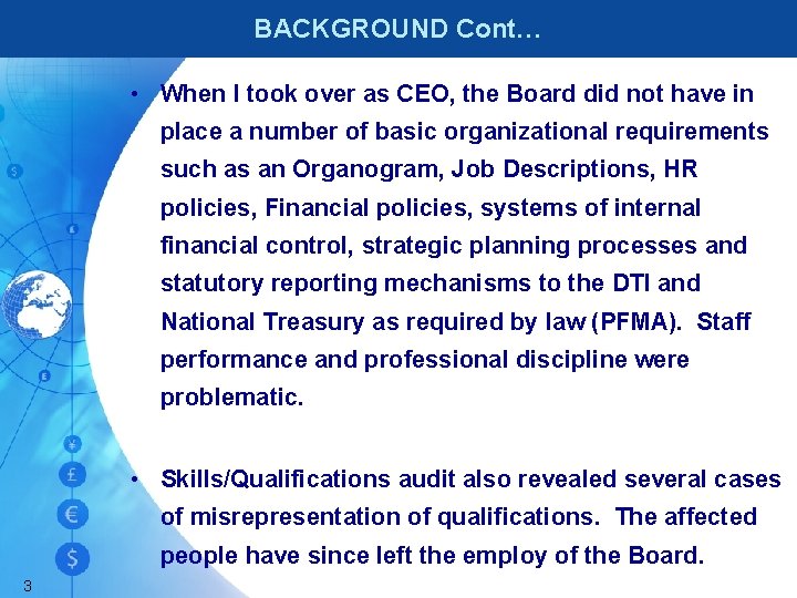 BACKGROUND Cont… • When I took over as CEO, the Board did not have