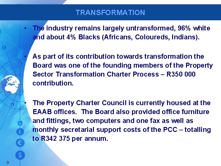 TRANSFORMATION • The industry remains largely untransformed, 96% white and about 4% Blacks (Africans,