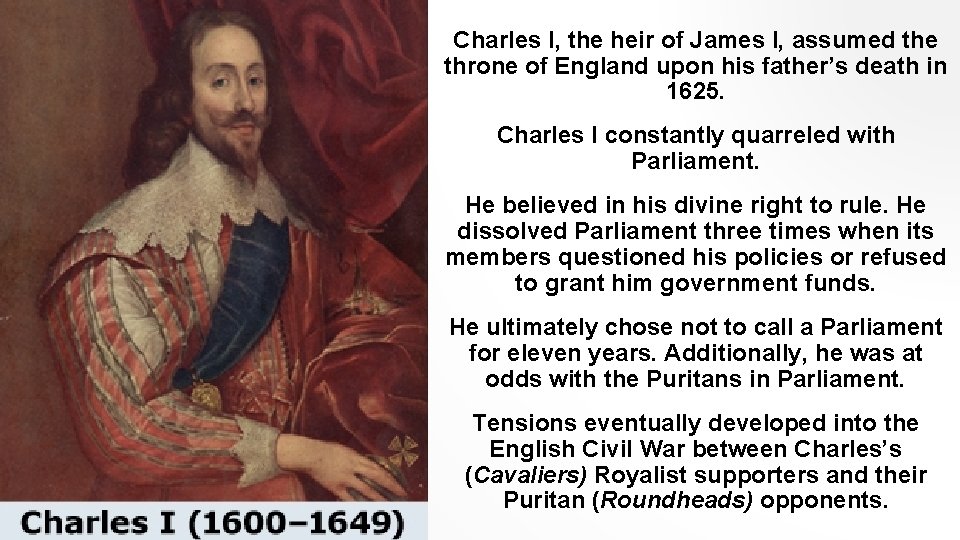 Charles I, the heir of James I, assumed the throne of England upon his