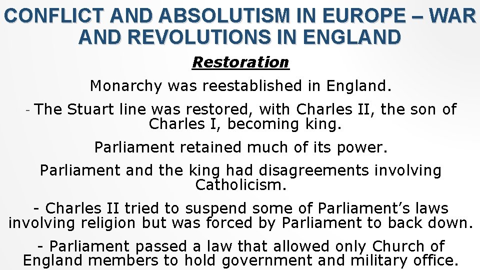 CONFLICT AND ABSOLUTISM IN EUROPE – WAR AND REVOLUTIONS IN ENGLAND Restoration Monarchy was