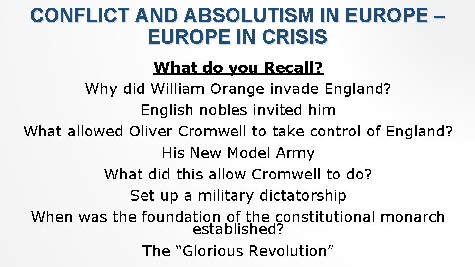 CONFLICT AND ABSOLUTISM IN EUROPE – EUROPE IN CRISIS What do you Recall? Why