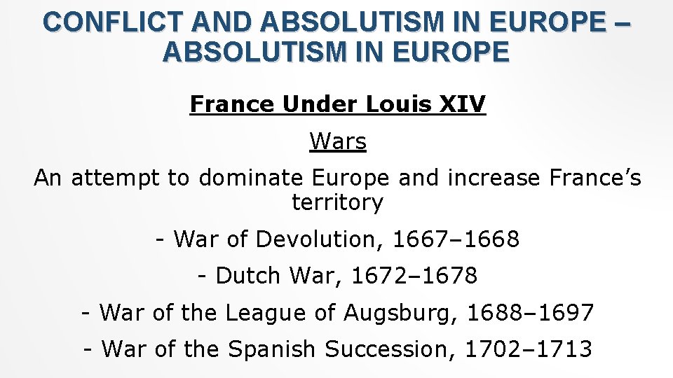 CONFLICT AND ABSOLUTISM IN EUROPE – ABSOLUTISM IN EUROPE France Under Louis XIV Wars