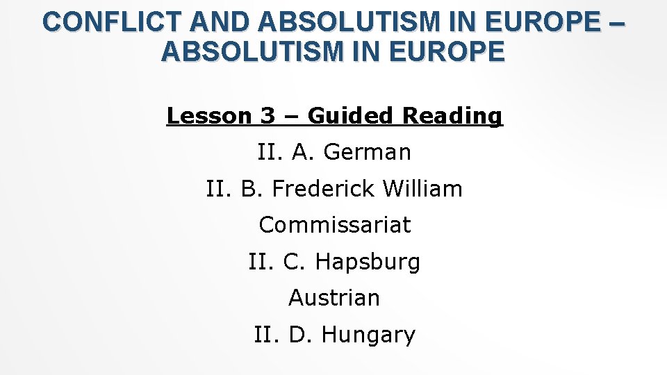 CONFLICT AND ABSOLUTISM IN EUROPE – ABSOLUTISM IN EUROPE Lesson 3 – Guided Reading