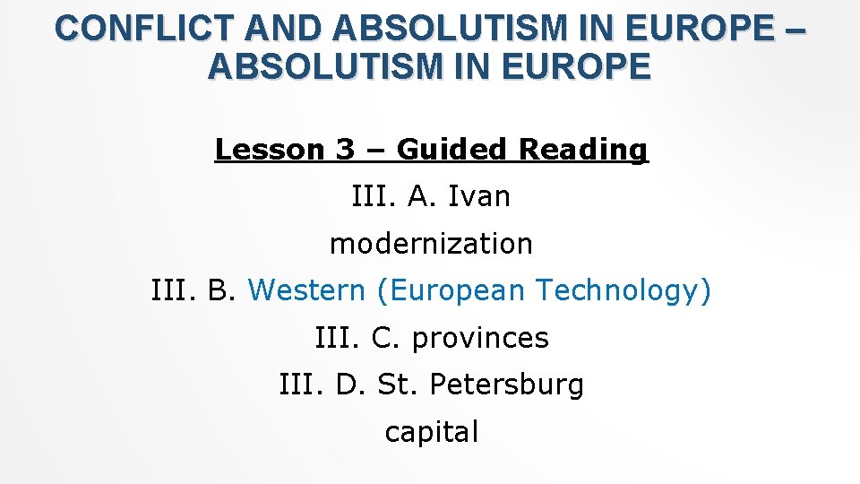 CONFLICT AND ABSOLUTISM IN EUROPE – ABSOLUTISM IN EUROPE Lesson 3 – Guided Reading