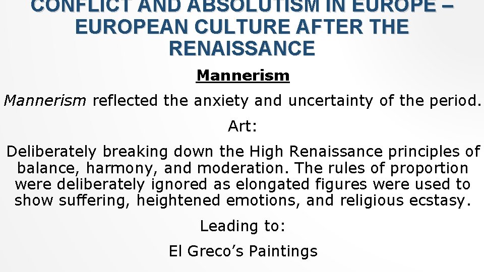 CONFLICT AND ABSOLUTISM IN EUROPE – EUROPEAN CULTURE AFTER THE RENAISSANCE Mannerism reflected the