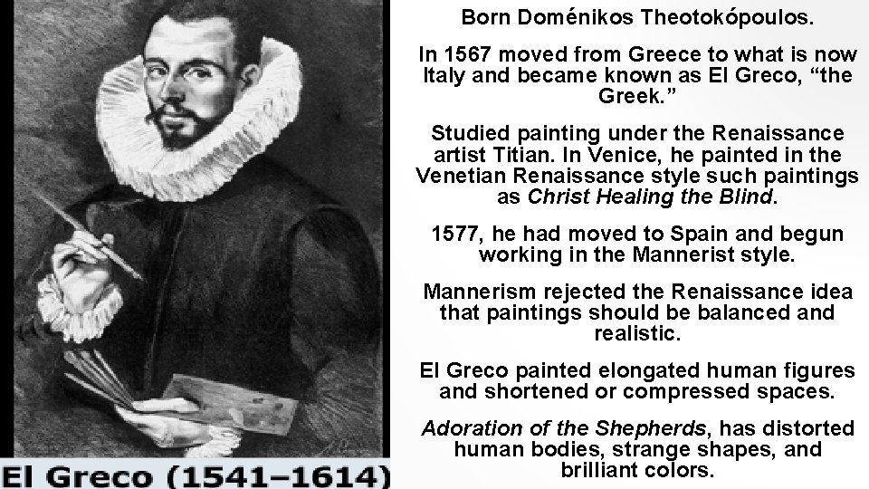 Born Doménikos Theotokópoulos. In 1567 moved from Greece to what is now Italy and