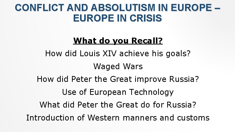 CONFLICT AND ABSOLUTISM IN EUROPE – EUROPE IN CRISIS What do you Recall? How