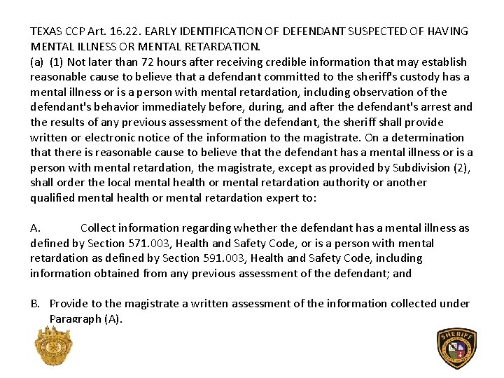 TEXAS CCP Art. 16. 22. EARLY IDENTIFICATION OF DEFENDANT SUSPECTED OF HAVING MENTAL ILLNESS