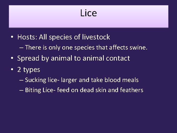 Lice • Hosts: All species of livestock – There is only one species that