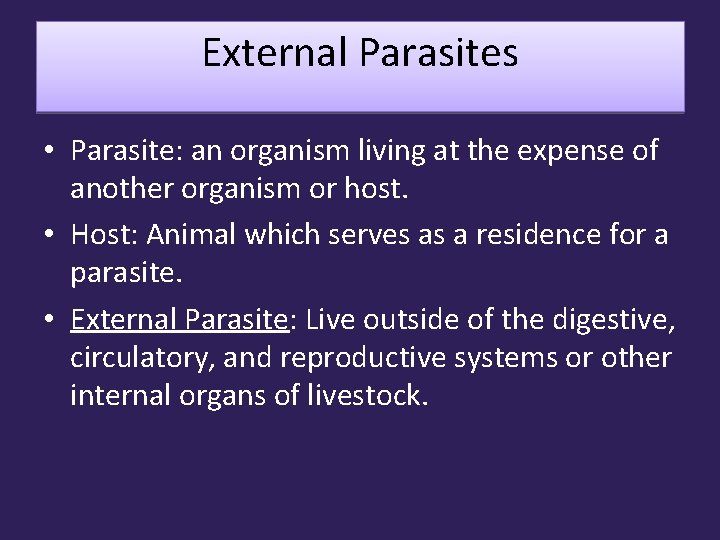 External Parasites • Parasite: an organism living at the expense of another organism or