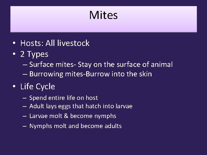 Mites • Hosts: All livestock • 2 Types – Surface mites- Stay on the