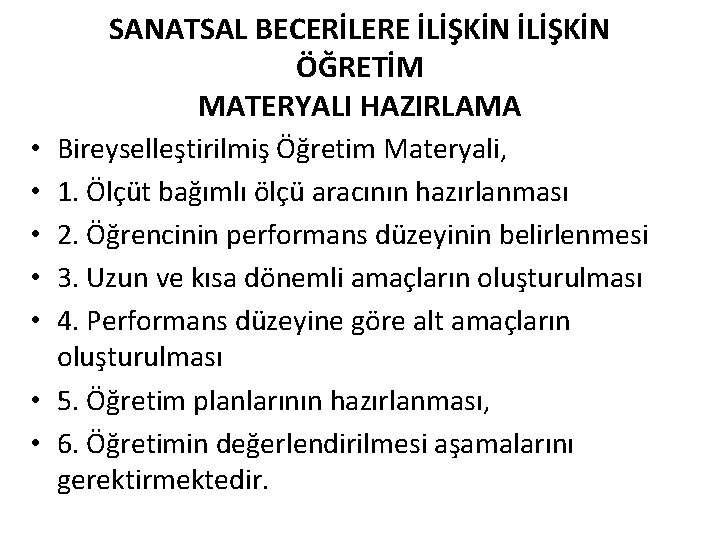 SANATSAL BECERİLERE İLİŞKİN ÖĞRETİM MATERYALI HAZIRLAMA Bireyselleştirilmiş Öğretim Materyali, 1. Ölçüt bağımlı ölçü aracının