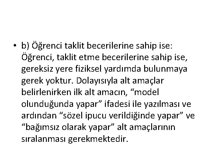  • b) Öğrenci taklit becerilerine sahip ise: Öğrenci, taklit etme becerilerine sahip ise,