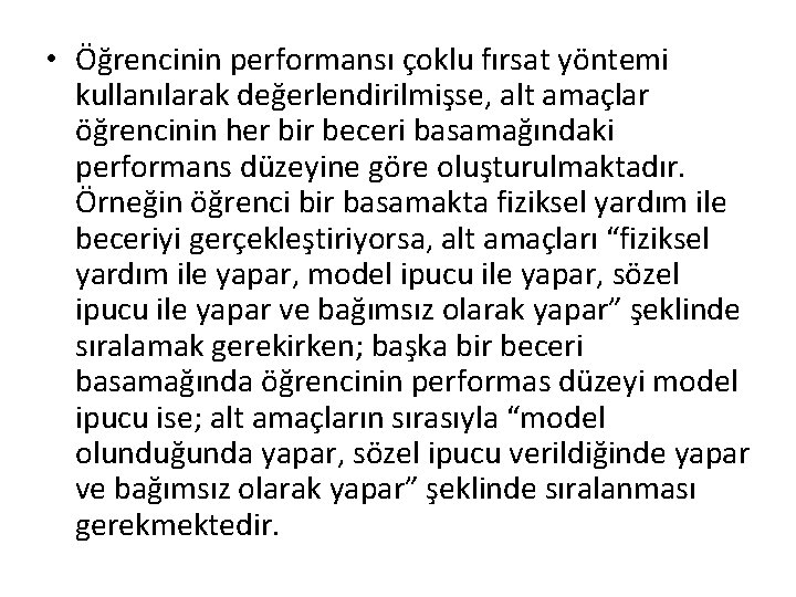  • Öğrencinin performansı çoklu fırsat yöntemi kullanılarak değerlendirilmişse, alt amaçlar öğrencinin her bir