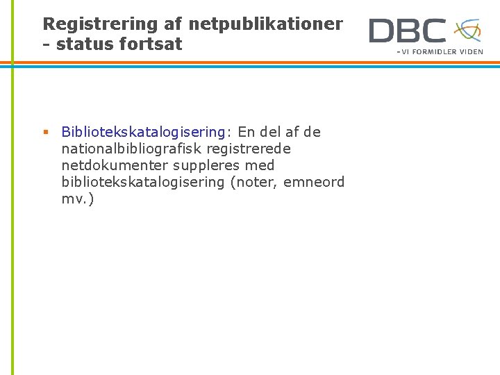 Registrering af netpublikationer - status fortsat § Bibliotekskatalogisering: En del af de nationalbibliografisk registrerede