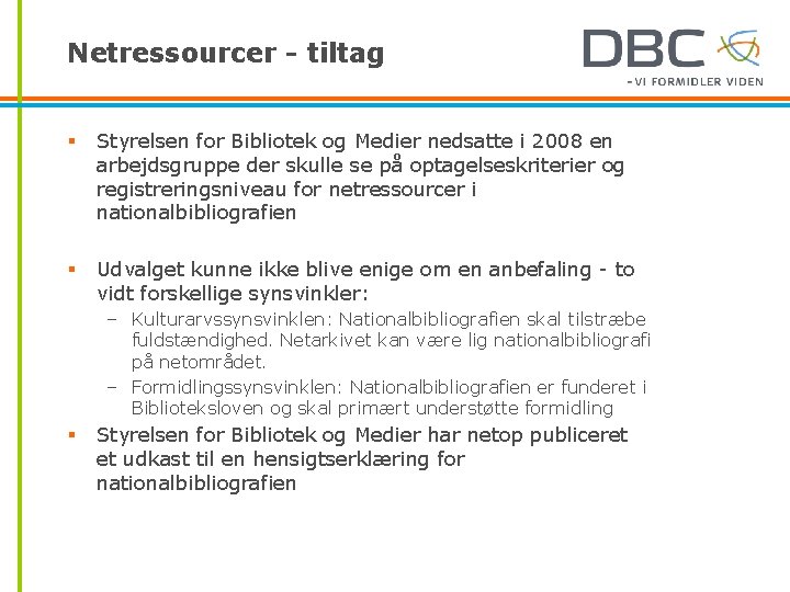 Netressourcer - tiltag § Styrelsen for Bibliotek og Medier nedsatte i 2008 en arbejdsgruppe