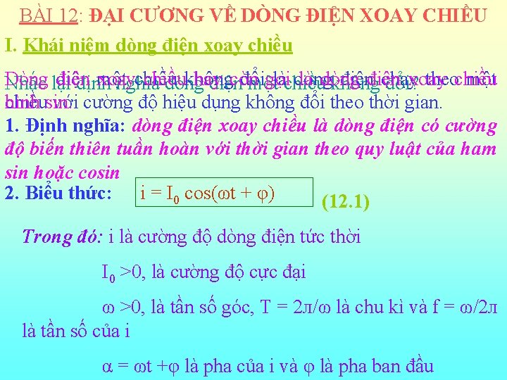 BÀI 12: ĐẠI CƯƠNG VỀ DÒNG ĐIỆN XOAY CHIỀU I. Khái niệm dòng điện