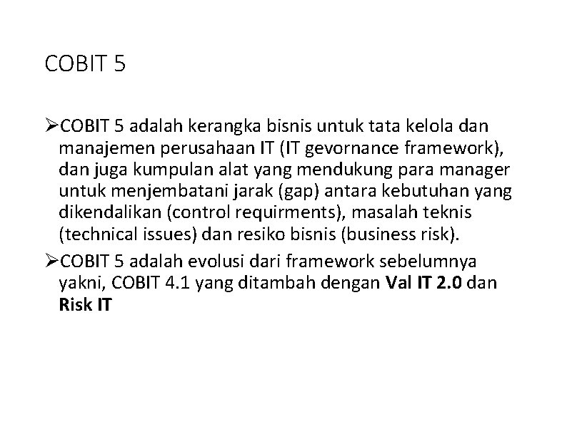 COBIT 5 ØCOBIT 5 adalah kerangka bisnis untuk tata kelola dan manajemen perusahaan IT