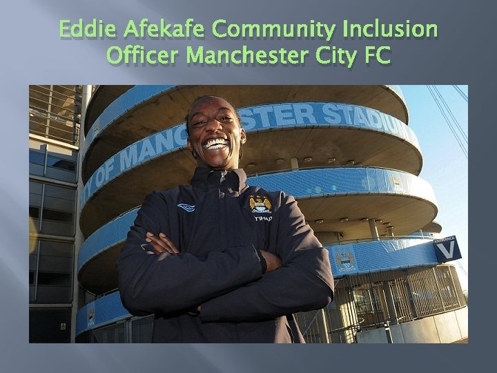 Eddie Afekafe Community Inclusion Officer Manchester City FC 