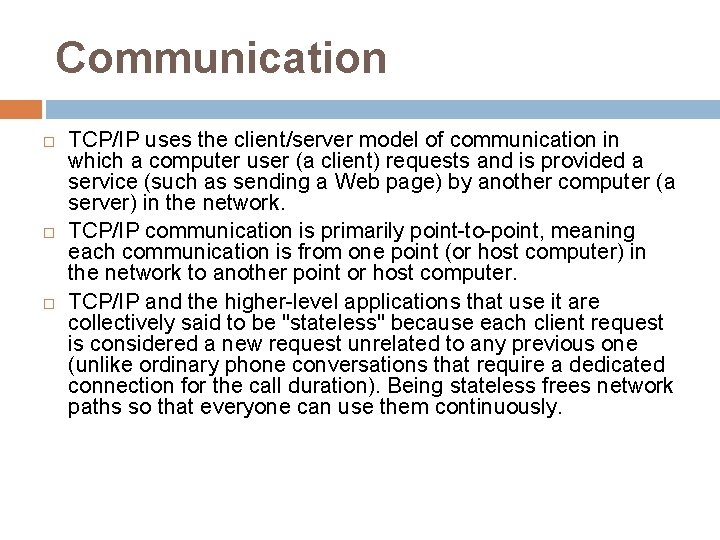 Communication TCP/IP uses the client/server model of communication in which a computer user (a