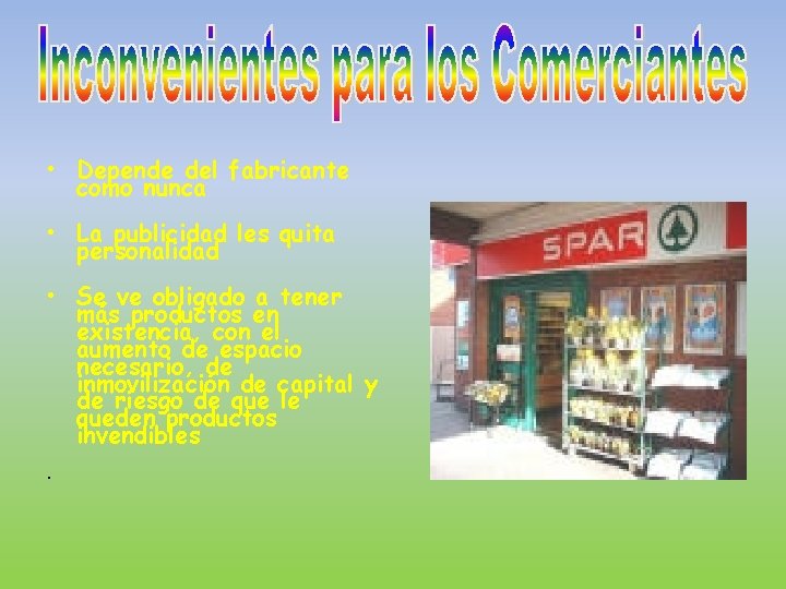  • Depende del fabricante como nunca • La publicidad les quita personalidad •
