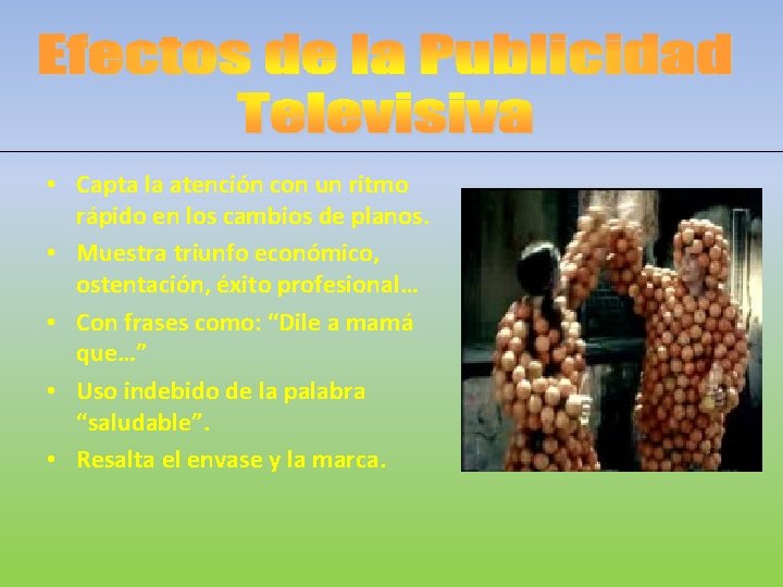  • Capta la atención con un ritmo rápido en los cambios de planos.