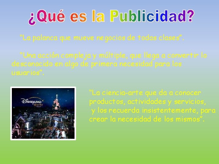 “La palanca que mueve negocios de todas clases”. “Una acción compleja y múltiple, que