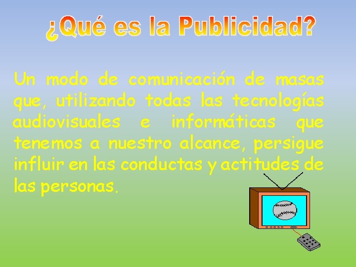 Un modo de comunicación de masas que, utilizando todas las tecnologías audiovisuales e informáticas