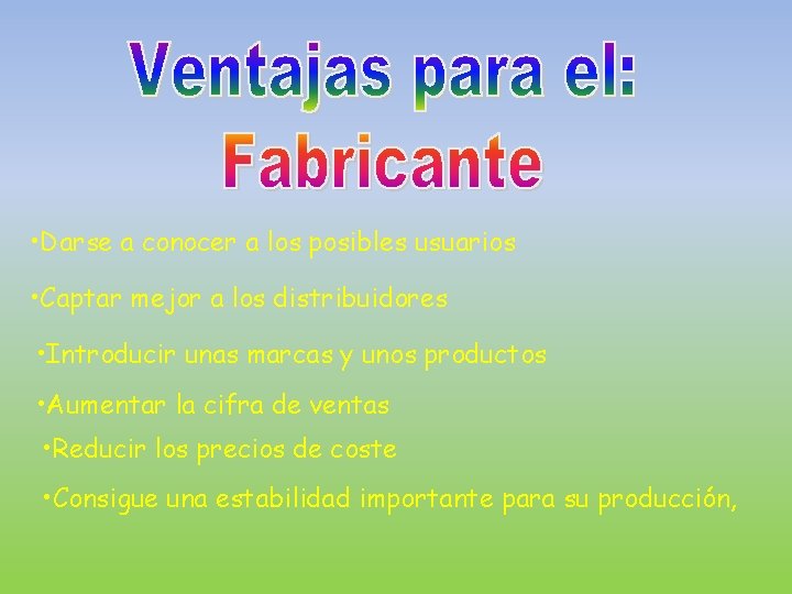  • Darse a conocer a los posibles usuarios • Captar mejor a los