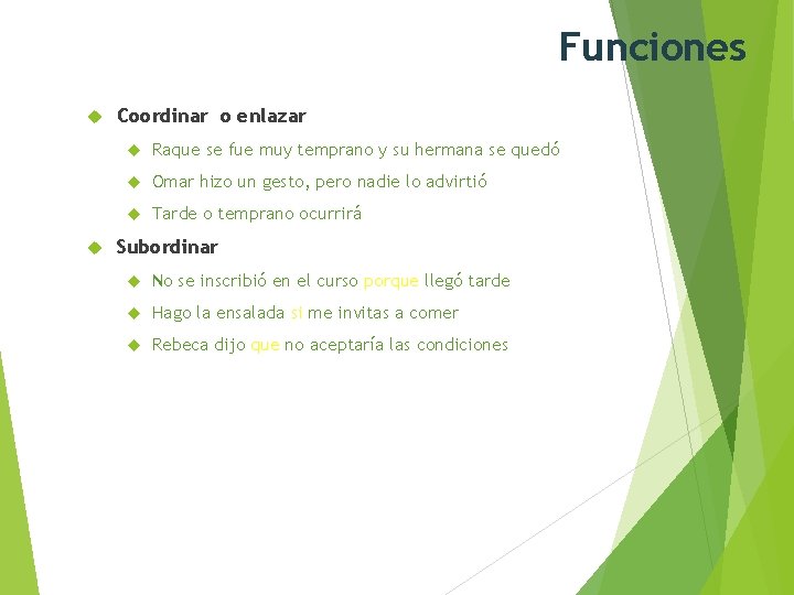 Funciones Coordinar o enlazar Raque se fue muy temprano y su hermana se quedó